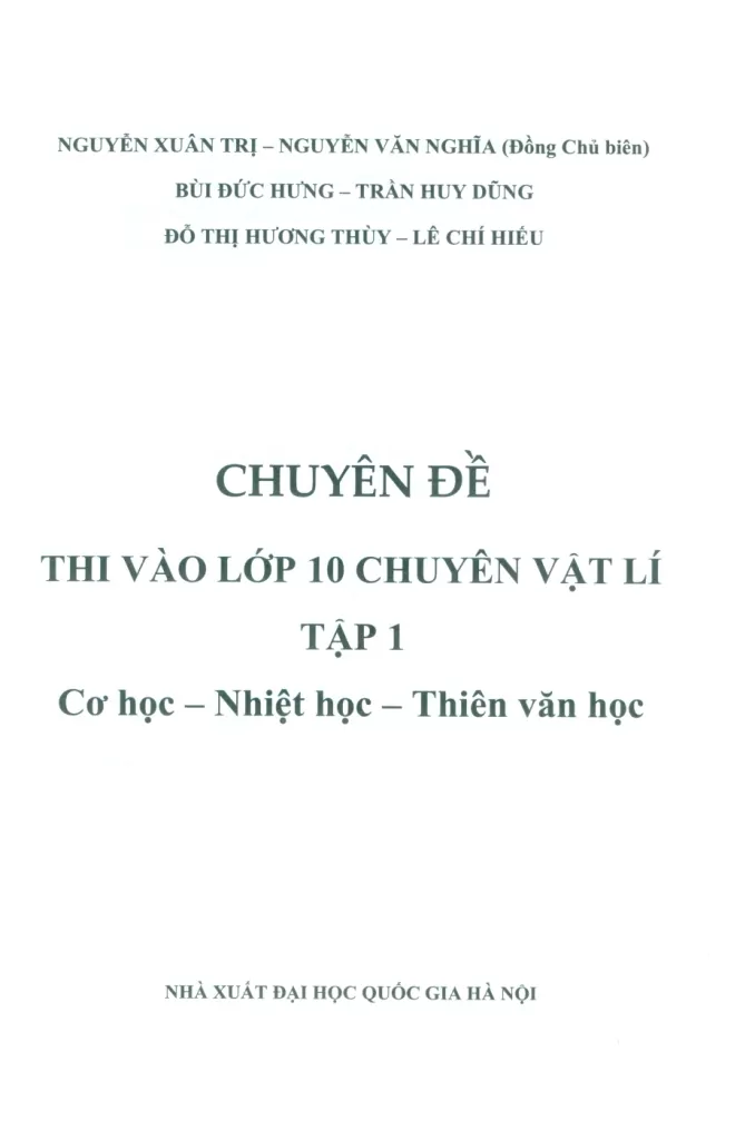CHUYÊN ĐỀ THI VÀO LỚP 10 CHUYÊN VẬT LÍ - TẬP 1: CƠ HỌC - NHIỆT HỌC - THIÊN VĂN HỌC